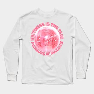 Happiness is the True Measure of Success in Pink Long Sleeve T-Shirt